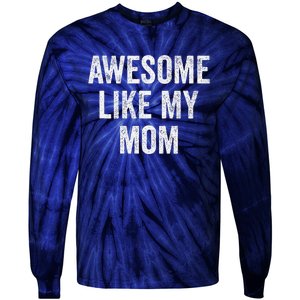 Awesome Like My Mom Funny Son Daughter Tie-Dye Long Sleeve Shirt