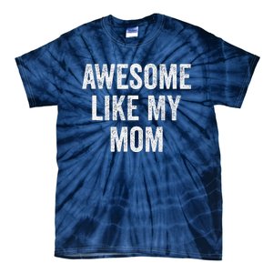 Awesome Like My Mom Funny Son Daughter Tie-Dye T-Shirt