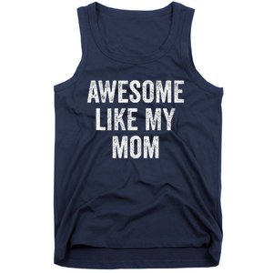 Awesome Like My Mom Funny Son Daughter Tank Top