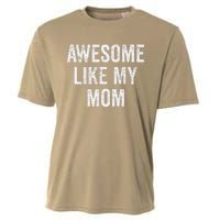 Awesome Like My Mom Funny Son Daughter Cooling Performance Crew T-Shirt