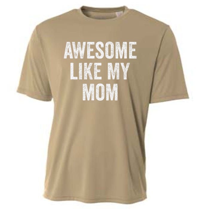 Awesome Like My Mom Funny Son Daughter Cooling Performance Crew T-Shirt