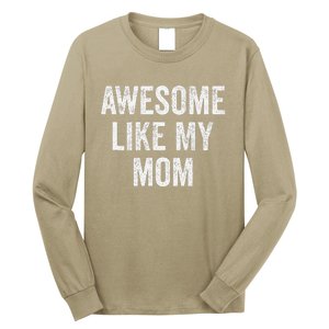 Awesome Like My Mom Funny Son Daughter Long Sleeve Shirt