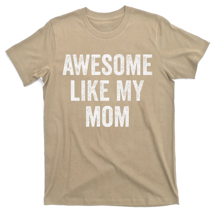 Awesome Like My Mom Funny Son Daughter T-Shirt