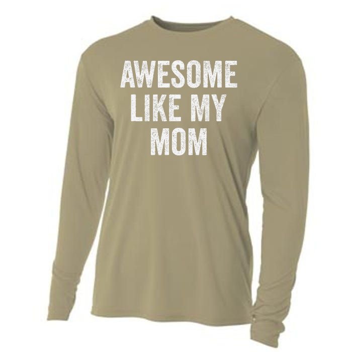 Awesome Like My Mom Funny Son Daughter Cooling Performance Long Sleeve Crew