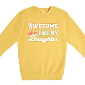 Awesome Like My Daughter Fathers Day Premium Crewneck Sweatshirt