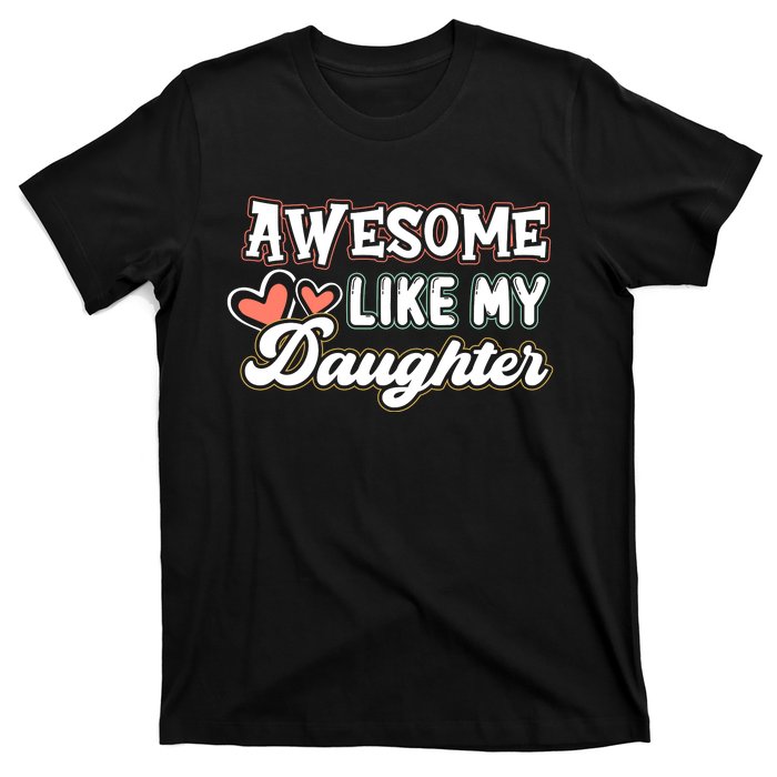 Awesome Like My Daughter Fathers Day T-Shirt