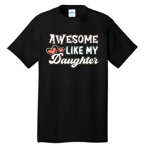 Awesome Like My Daughter Fathers Day Tall T-Shirt