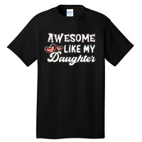 Awesome Like My Daughter Fathers Day Tall T-Shirt