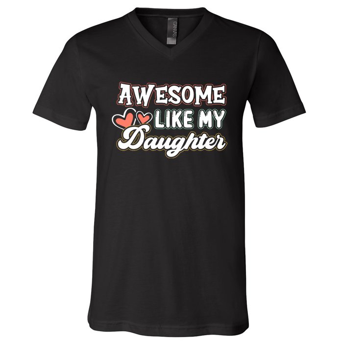 Awesome Like My Daughter Fathers Day V-Neck T-Shirt