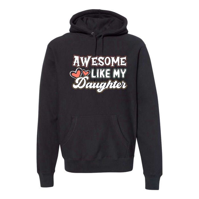 Awesome Like My Daughter Fathers Day Premium Hoodie