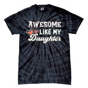 Awesome Like My Daughter Fathers Day Tie-Dye T-Shirt