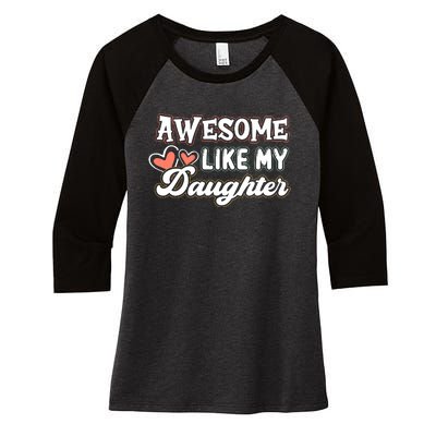 Awesome Like My Daughter Fathers Day Women's Tri-Blend 3/4-Sleeve Raglan Shirt