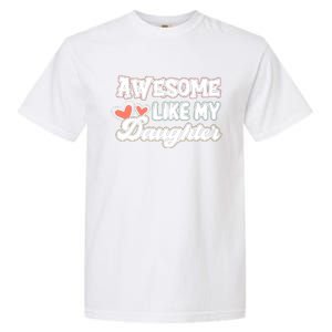 Awesome Like My Daughter Fathers Day Garment-Dyed Heavyweight T-Shirt