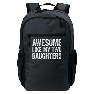 Awesome Like My Two Daughters Fathers Day Daily Commute Backpack