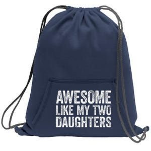 Awesome Like My Two Daughters Fathers Day Sweatshirt Cinch Pack Bag