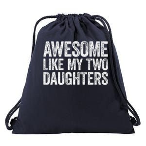 Awesome Like My Two Daughters Fathers Day Drawstring Bag