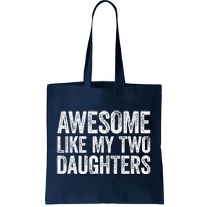 Awesome Like My Two Daughters Fathers Day Tote Bag