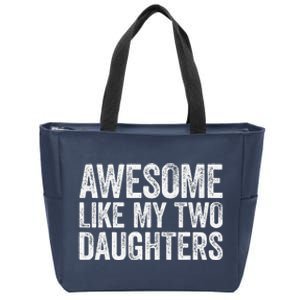 Awesome Like My Two Daughters Fathers Day Zip Tote Bag