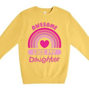 Awesome Like My Daughter Fathers Day Premium Crewneck Sweatshirt