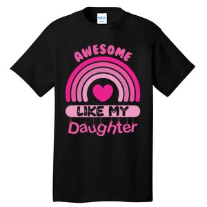 Awesome Like My Daughter Fathers Day Tall T-Shirt