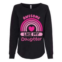 Awesome Like My Daughter Fathers Day Womens California Wash Sweatshirt