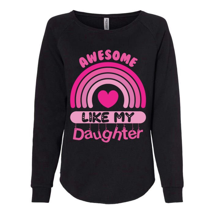 Awesome Like My Daughter Fathers Day Womens California Wash Sweatshirt