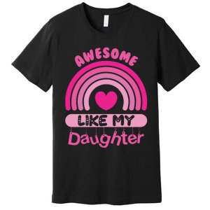 Awesome Like My Daughter Fathers Day Premium T-Shirt