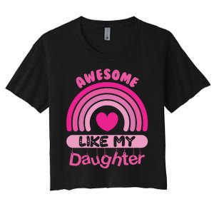 Awesome Like My Daughter Fathers Day Women's Crop Top Tee