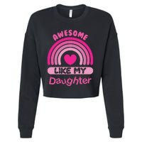 Awesome Like My Daughter Fathers Day Cropped Pullover Crew