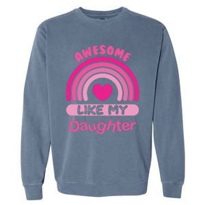 Awesome Like My Daughter Fathers Day Garment-Dyed Sweatshirt