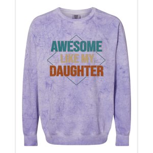 Awesome Like My Daughter Funny Gifts For Dad FatherS Day Colorblast Crewneck Sweatshirt