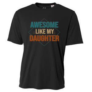 Awesome Like My Daughter Funny Gifts For Dad FatherS Day Cooling Performance Crew T-Shirt