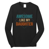 Awesome Like My Daughter Funny Gifts For Dad FatherS Day Long Sleeve Shirt