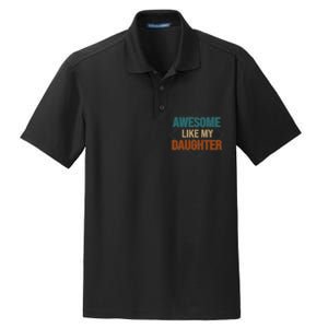 Awesome Like My Daughter Funny Gifts For Dad FatherS Day Dry Zone Grid Polo