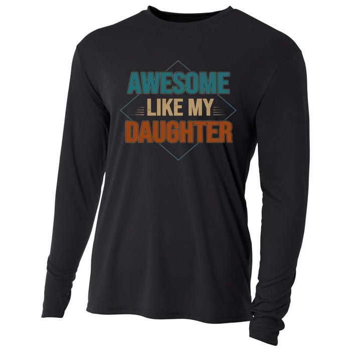 Awesome Like My Daughter Funny Gifts For Dad FatherS Day Cooling Performance Long Sleeve Crew