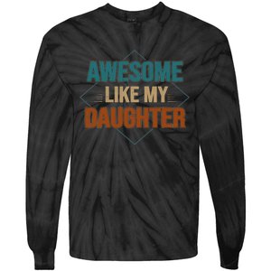 Awesome Like My Daughter Funny Gifts For Dad FatherS Day Tie-Dye Long Sleeve Shirt