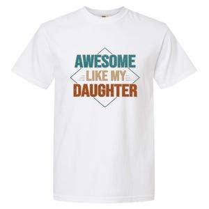 Awesome Like My Daughter Funny Gifts For Dad FatherS Day Garment-Dyed Heavyweight T-Shirt