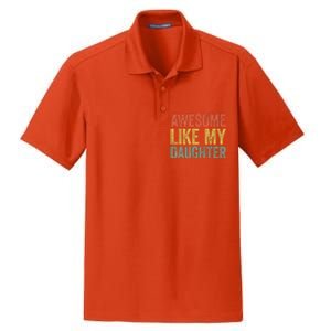 Awesome Like My Daughter Dad Fathers Day Dry Zone Grid Polo