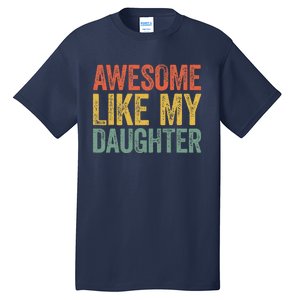 Awesome Like My Daughter Dad Fathers Day Tall T-Shirt