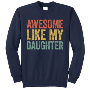 Awesome Like My Daughter Dad Fathers Day Tall Sweatshirt