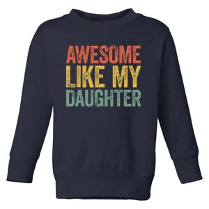 Awesome Like My Daughter Dad Fathers Day Toddler Sweatshirt