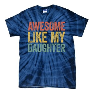 Awesome Like My Daughter Dad Fathers Day Tie-Dye T-Shirt