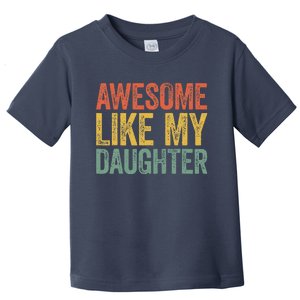 Awesome Like My Daughter Dad Fathers Day Toddler T-Shirt