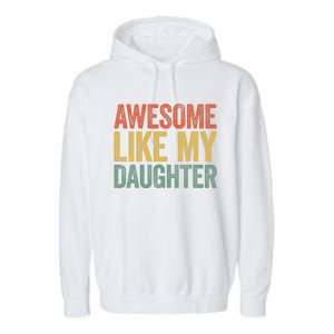 Awesome Like My Daughter Dad Fathers Day Garment-Dyed Fleece Hoodie