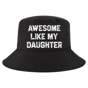 Awesome Like My Daughter Funny Fathers Day Gift Dad Cool Comfort Performance Bucket Hat