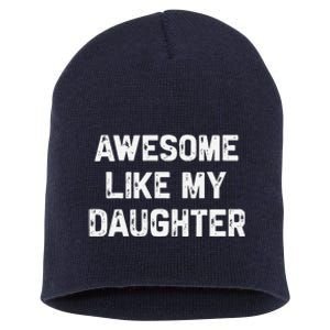 Awesome Like My Daughter Funny Fathers Day Gift Dad Short Acrylic Beanie