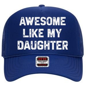 Awesome Like My Daughter Funny Fathers Day Gift Dad High Crown Mesh Back Trucker Hat