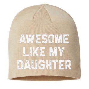 Awesome Like My Daughter Funny Fathers Day Gift Dad Sustainable Beanie