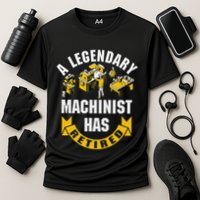A Legendary Machinist Has Retired Machinist Retirement Party Performance Shirt