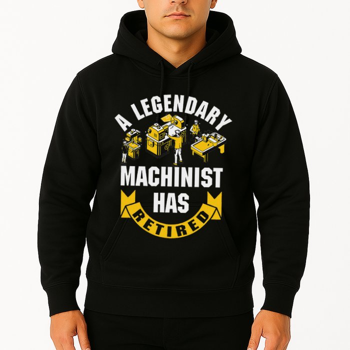 A Legendary Machinist Has Retired Machinist Retirement Party Hoodie